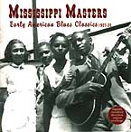 Mississippi Masters: Early American Blues Classics